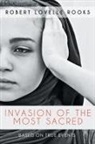 Robert Lovelle Rooks - Invasion of the Most Sacred