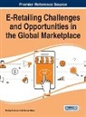Shailja Dixit, Amit Kumar Sinha - E-Retailing Challenges and Opportunities in the Global Marketplace