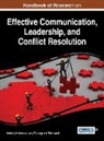Mitch Javidi, Larry W. Long, Anthony H. Normore - Handbook of Research on Effective Communication, Leadership, and Conflict Resolution