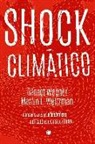 Gernot Wagner, Martin L. Weitzman - Shock climático : consecuencias económicas del calentamiento global