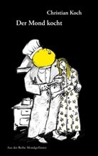 Christian Koch - Der Mond kocht