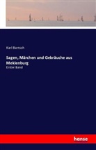 Karl Bartsch - Sagen, Märchen und Gebräuche aus Meklenburg