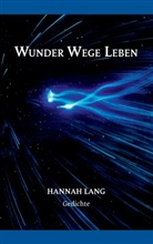 Hannah Lang - Wunder Wege Leben