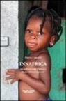 Marta Cometti - Innafrica. Ho attraversato l'Africa e lei ha attraversato me