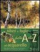 Adelene Fletcher - Alberi e foglie ad acquarello dalla A alla Z