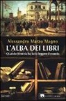 Alessandro Marzo Magno - L'alba dei libri. Quando Venezia ha fatto leggere il mondo