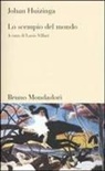 Johan Huizinga, L. Villari - Lo scempio del mondo