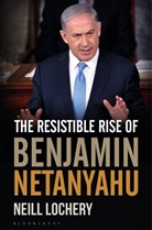 Dr. Neill Lochery, Neill Lochery - The Resistible Rise of Benjamin Netanyahu