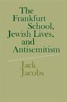 Jack Jacobs - Frankfurt School, Jewish Lives, and Antisemitism