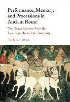 Jacob A Latham, Jacob A. Latham, Jacob A. (University of Tennessee Latham, Latham Jacob A. - Performance, Memory, and Processions in Ancient Rome