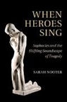 Sarah Nooter, Sarah (University of Chicago) Nooter, Nooter Sarah - When Heroes Sing