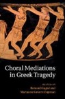 Gagn¿Renaud, Renaud Gagne, Renaud Hopman Gagne, Renaud Gagne, Renaud Gagné, Marianne Govers Hopman - Choral Mediations in Greek Tragedy