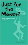 Adrian Furnham, Adrian F. Furnham - Just for the Money?