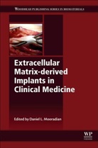 Daniel Mooradian, Daniel L Mooradian, Daniel L. Mooradian, Daniel L Mooradian, Daniel Mooradian, Daniel L Mooradian... - Extracellular Matrix-Derived Implants in Clinical Medicine