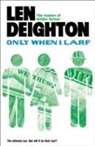 Len Deighton - Only When I Larf