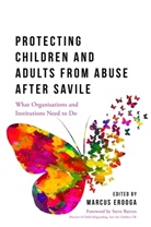 EDITOR EROOGA MARCU, Marcus Erooga, Anne-Marie McAlinden, Eth Quayle, Marcus Erooga - Protecting Children and Adults from Abuse After Savile