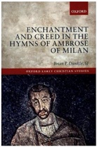 Brian P. Dunkle, Sj Dunkle, Brian P. Dunkle Sj, Dunkle Sj Brian P. - Enchantment and Creed in the Hymns of Ambrose of Milan