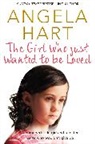 Angela Hart, Hart Angela - The Girl Who Just Wanted To Be Loved