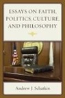 Andrew J. Schatkin, Schatkin Andrew J. - Essays on Faith Politics Cultupb