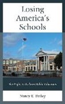 Nancy E Bailey, Nancy E. Bailey, Bailey Nancy E. - Losing America''s Schools