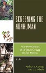 Amber E George, Amber E. George, George Amber E., J L Schatz, J. L. Schatz, J.L. Schatz - Screening the Nonhuman Represecb