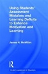 James H. McMillan, James H. (Virginia Commonwealth Universi Mcmillan, James H. (Virginia Commonwealth University McMillan, Jim McMillan, McMillan James H. - Using Students Assessment Mistakes and Learning Deficits to Enhance