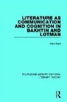 Allan Reid - Literature As Communication and Cognition in Bakhtin and Lotman
