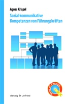 Agnes Krispel - Sozial-kommunikative Kompetenzen von Führungskräften