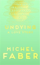 Michel Faber - Undying
