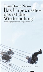 J -D Nasio, J. -D. Nasio, Juan-David Nasio, Augus Ruhs, August Ruhs - Das Unbewusste - das ist die Wiederholung!