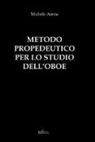 Michele Arena - Metodo propedeutico per lo studio dell'oboe