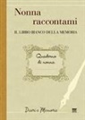 F. Marini, Francesco Marini - Nonna raccontami. Il libro bianco della memoria