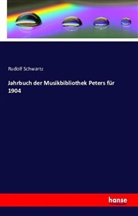 Rudolf Schwartz - Jahrbuch der Musikbibliothek Peters für 1904