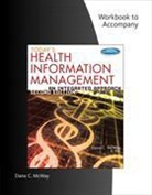 Dana McWay, Dana (St. Louis University) McWay, Dana C. McWay, Cecie Starr, Julia Steff - Student Workbook for McWay's Today's Health Information Management: An Integrated Approach, 2nd