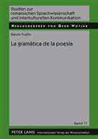 Ramón Trujillo, Ramón Trujillo Carreño - La gramática de la poesía