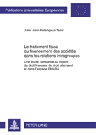 Jules Alain Petengoue Tassi - Le traitement fiscal du financement des sociétés dans les relations intragroupes