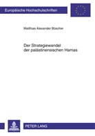 Matthias Büscher, Matthias Alexander Büscher - Der Strategiewandel der palästinensischen Hamas