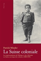 Patrick Minder - La Suisse coloniale
