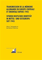 Dorle Merchiers, Gérard Siary - Transmission de la mémoire allemande en Europe centrale et orientale depuis 1945 / Spuren deutscher Identität in Mittel- und Osteuropa seit 1945