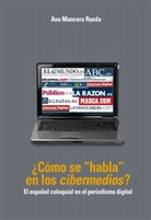 Ana Mancera Rueda - ¿Cómo se «habla» en los «cibermedios»?