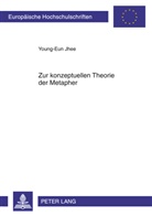 Young-Eun Jhee - Zur konzeptuellen Theorie der Metapher