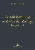 Eberhard Mannack - Selbstbehauptung in Zeiten der Zwänge