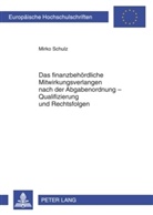 Mirko Schulz - Das finanzbehördliche Mitwirkungsverlangen nach der Abgabenordnung - Qualifizierung und Rechtsfolgen
