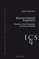 Colin B. Grant - Beyond Universal Pragmatics
