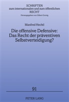 Manfred Hechtl - Die offensive Defensive: Das Recht der präventiven Selbstverteidigung?