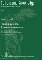 J. Martin Jandl, Martin J. Jandl - Praxeologische Funktionalontologie