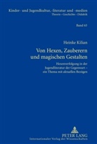 Heinke Kilian - Von Hexen, Zauberern und magischen Gestalten
