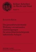 Susanne Koch - Die grenzüberschreitende Wirkung von nationalen Genehmigungen für umweltbeeinträchtigende industrielle Anlagen