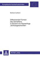 Barbara Guilliard - Differierende Formen des Genießens in Eduard von Keyserlings 'Schlossgeschichten'