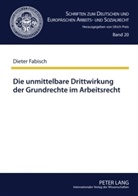 Dieter Fabisch - Die unmittelbare Drittwirkung der Grundrechte im Arbeitsrecht
